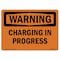 Signmission Safety Sign, OSHA WARNING, 5" Height, Charging In Progress, Landscape OS-WS-D-57-L-12018 - alternate 1